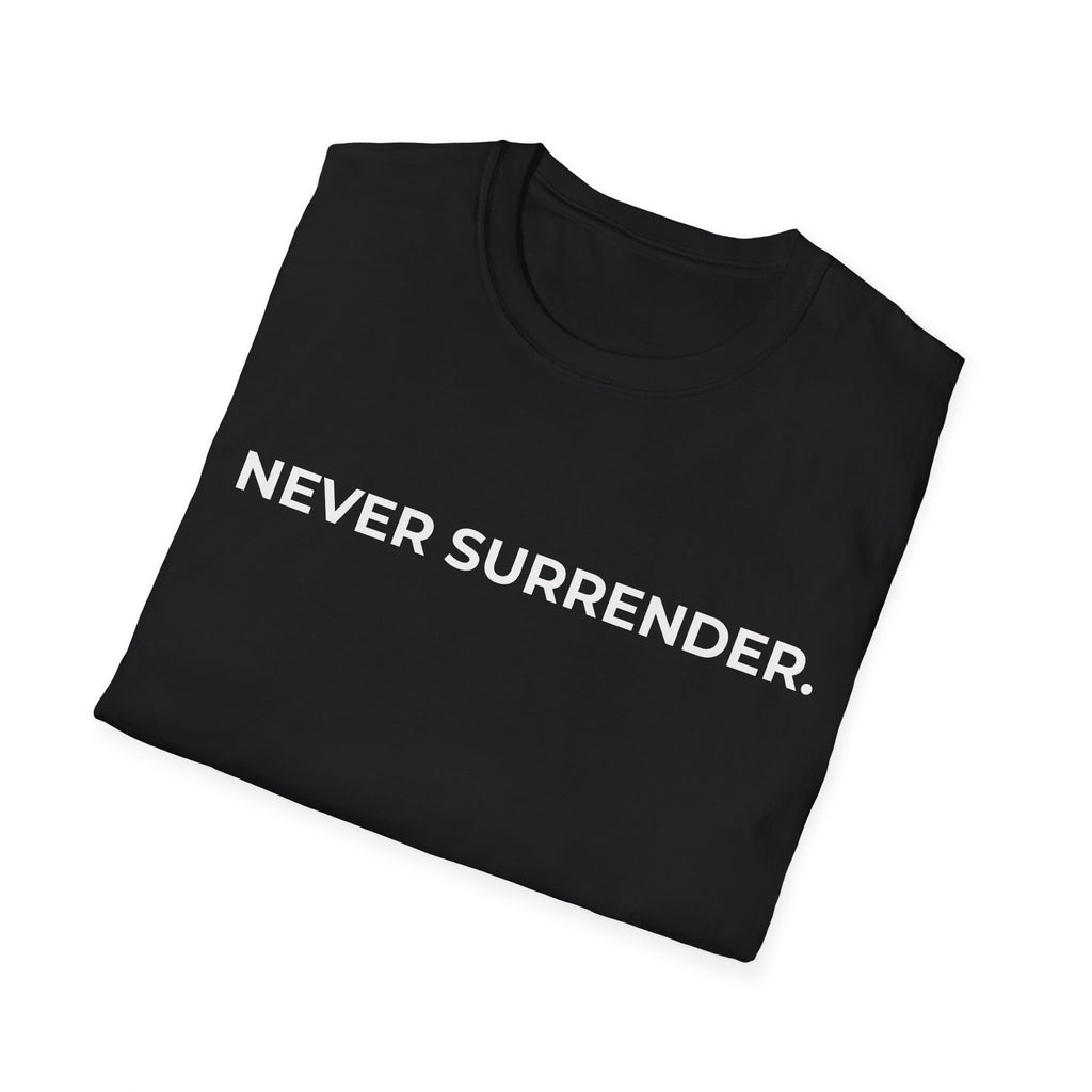 NEVER SURRENDER.