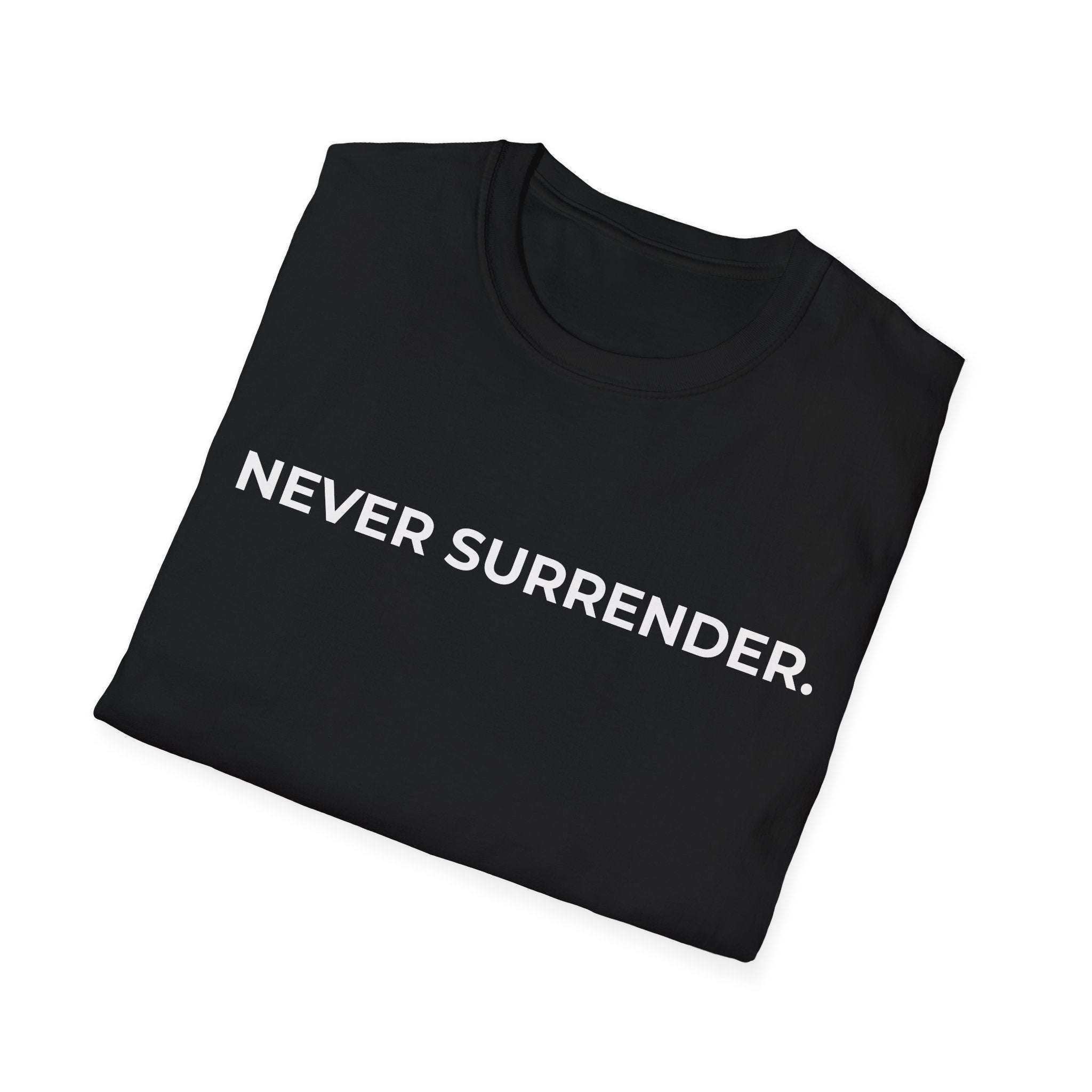 NEVER SURRENDER.