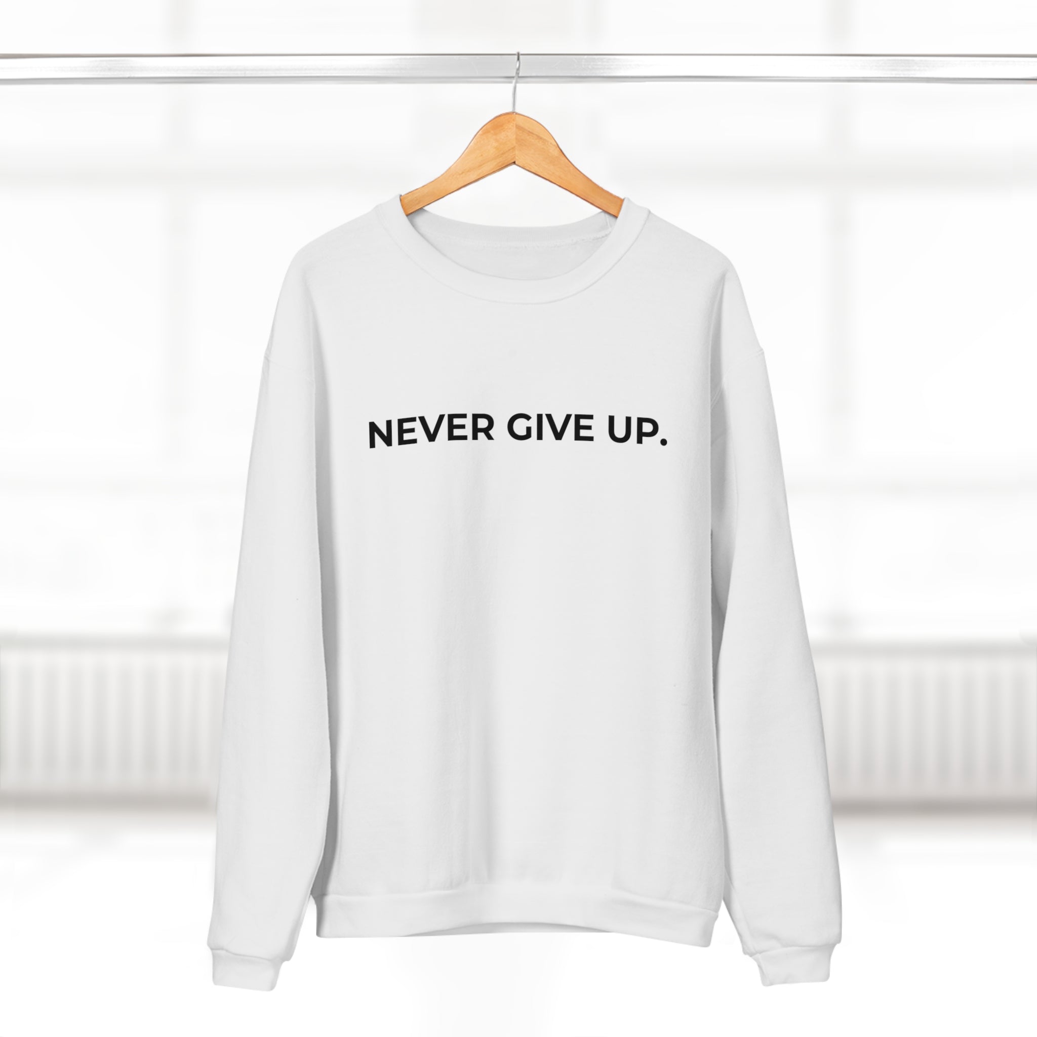 NEVER GIVE UP.