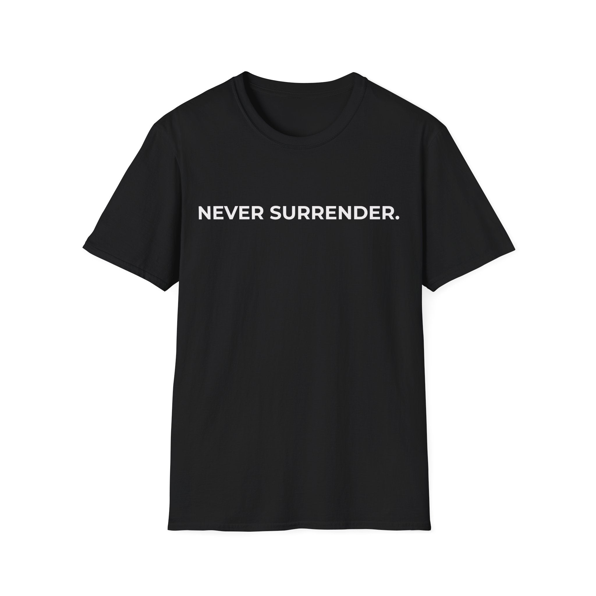 NEVER SURRENDER.