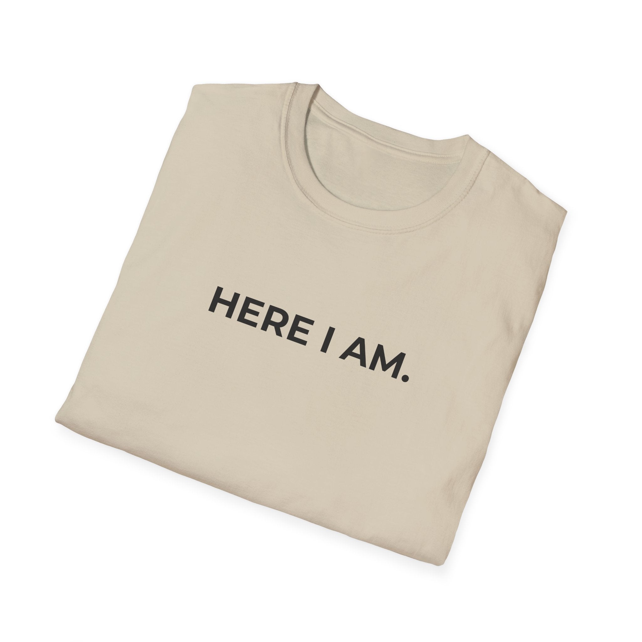 HERE I AM.