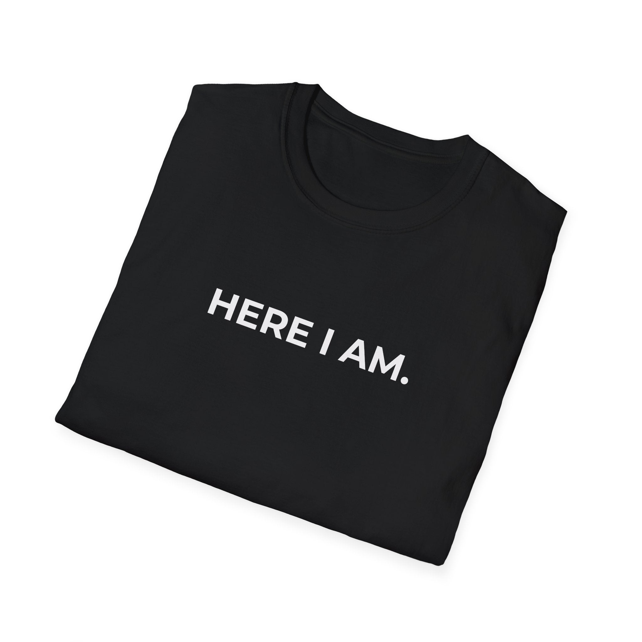 HERE I AM.
