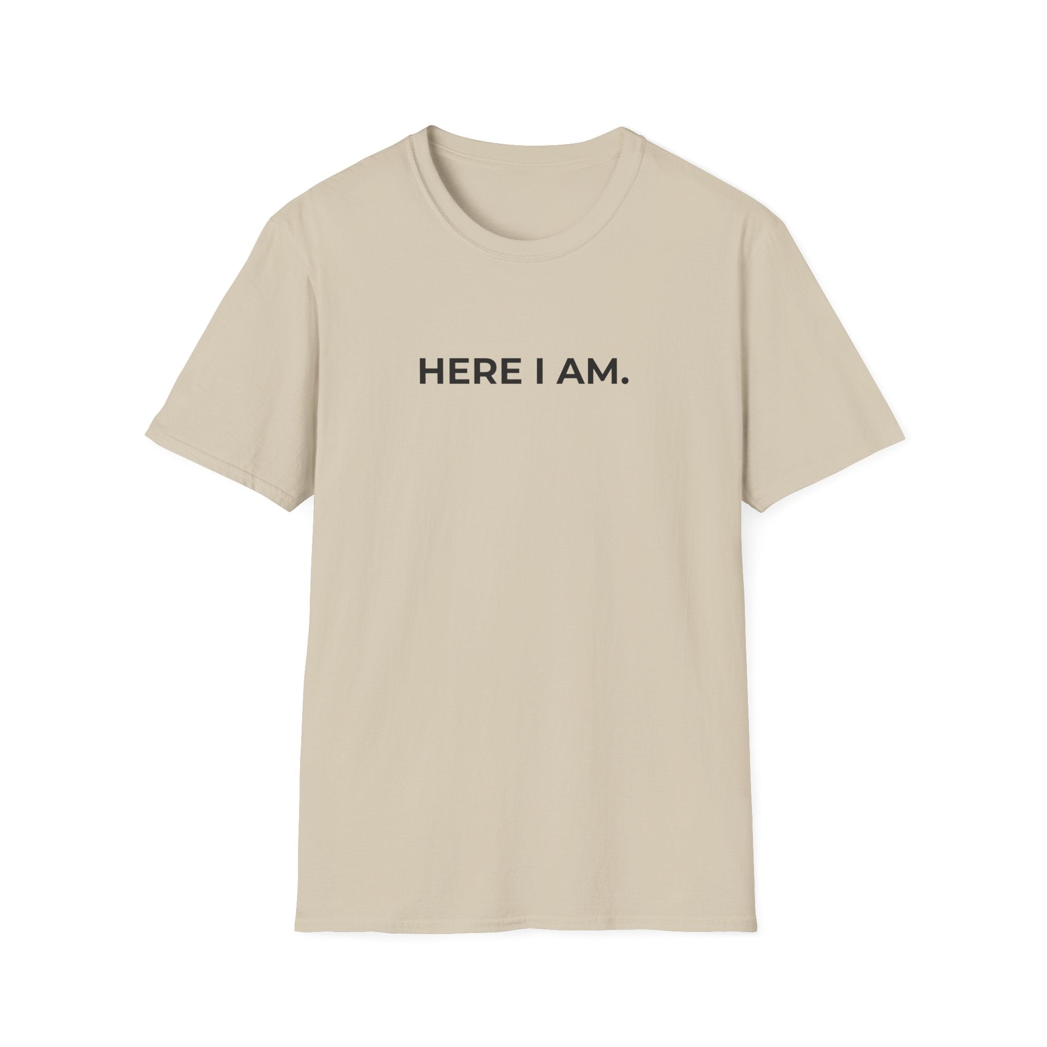 HERE I AM.