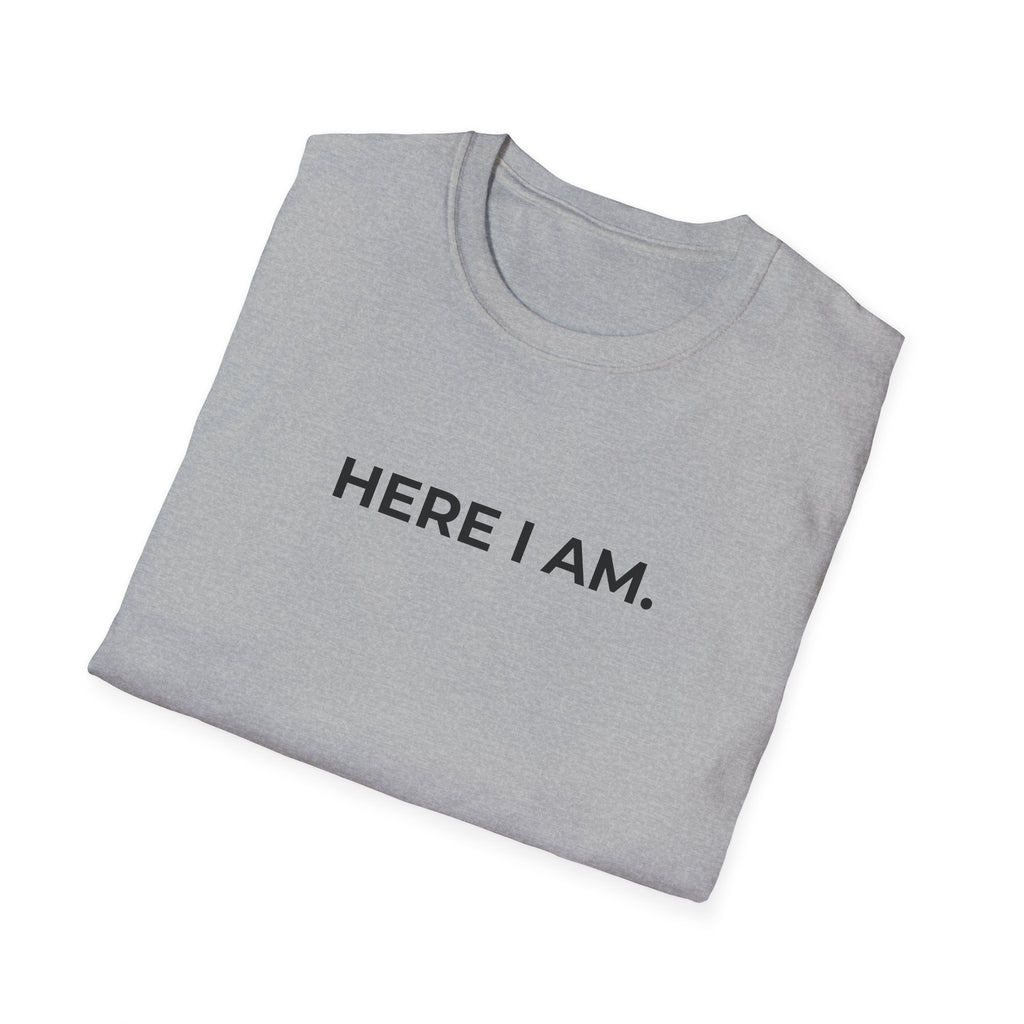 HERE I AM.