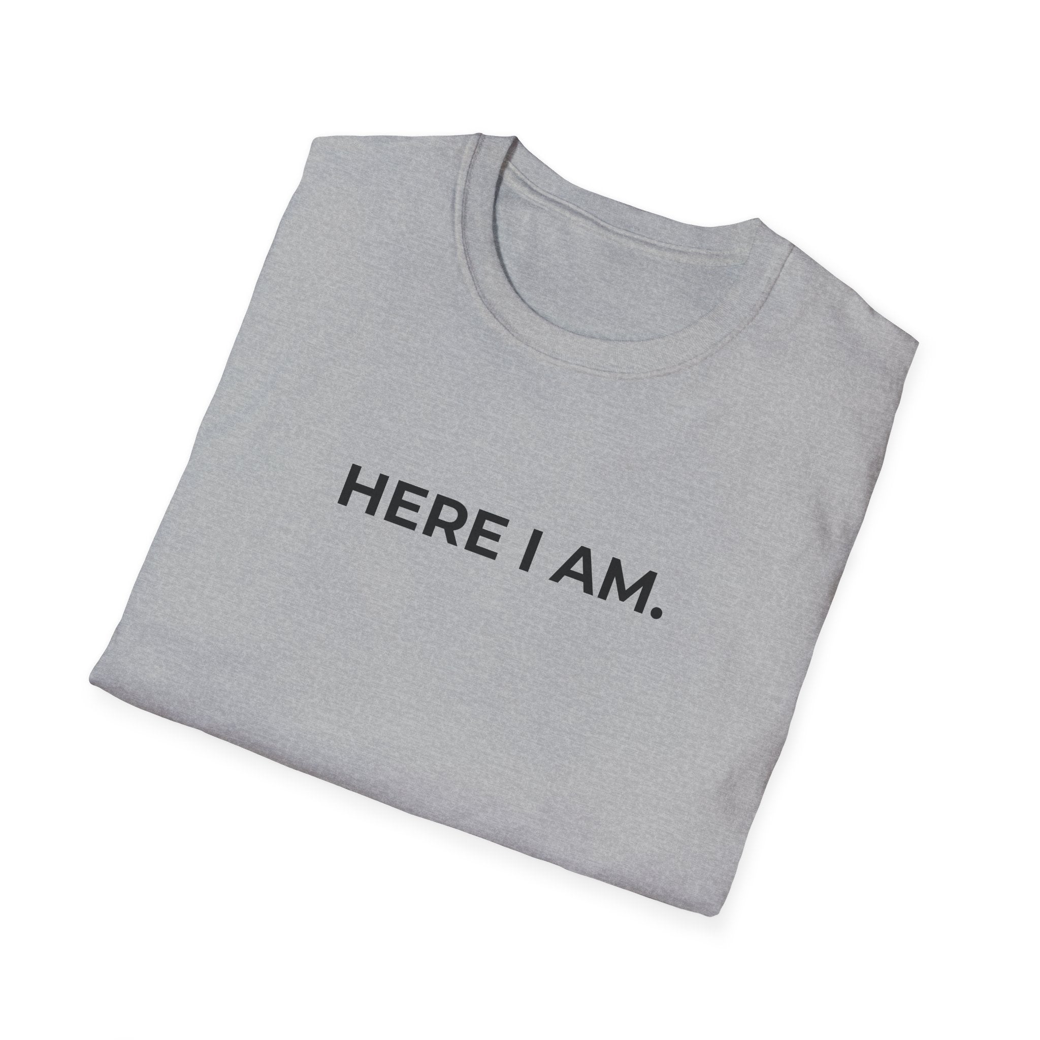 HERE I AM.