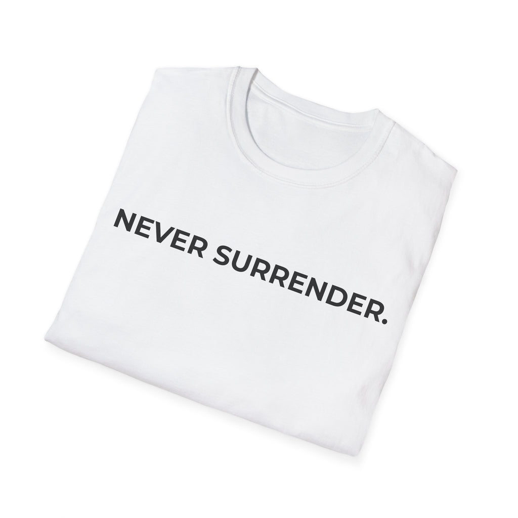 NEVER SURRENDER.