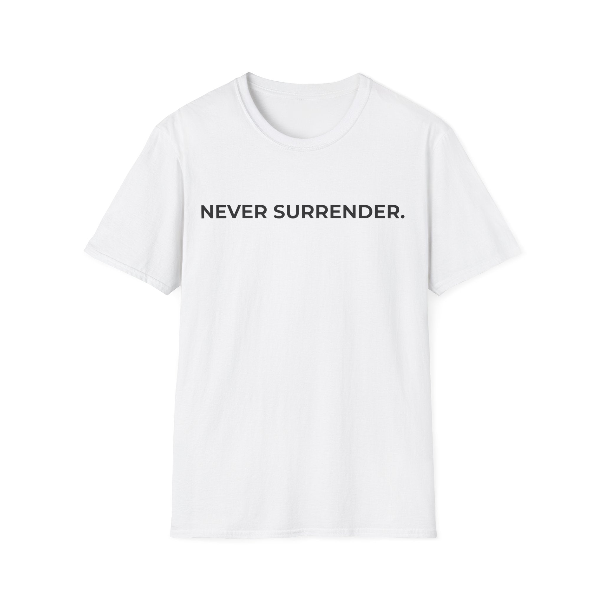 NEVER SURRENDER.