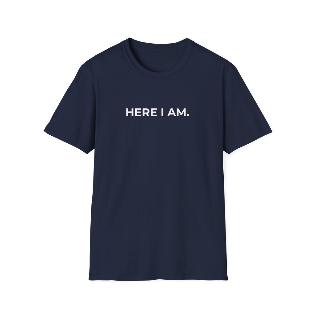 HERE I AM.