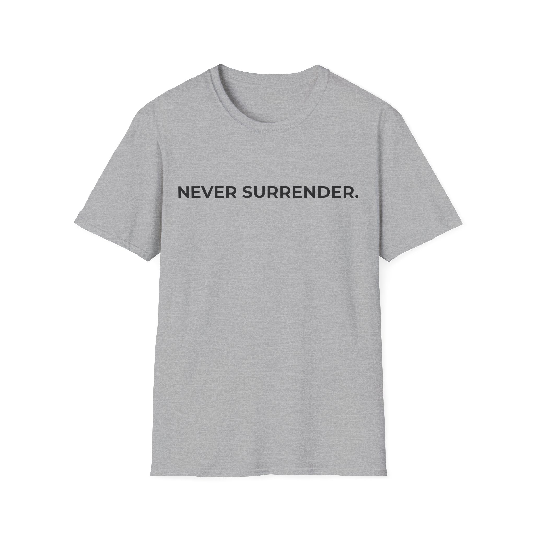 NEVER SURRENDER.