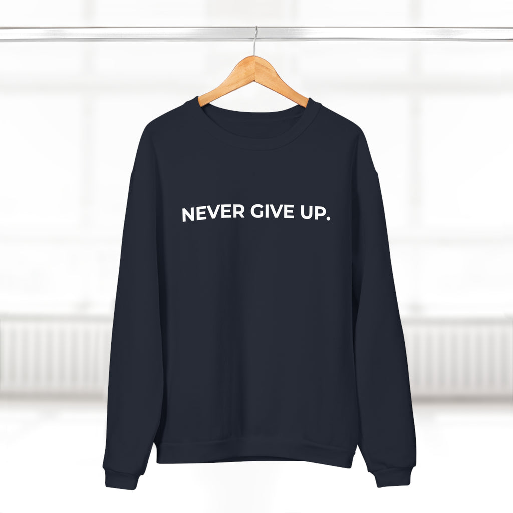 NEVER GIVE UP.