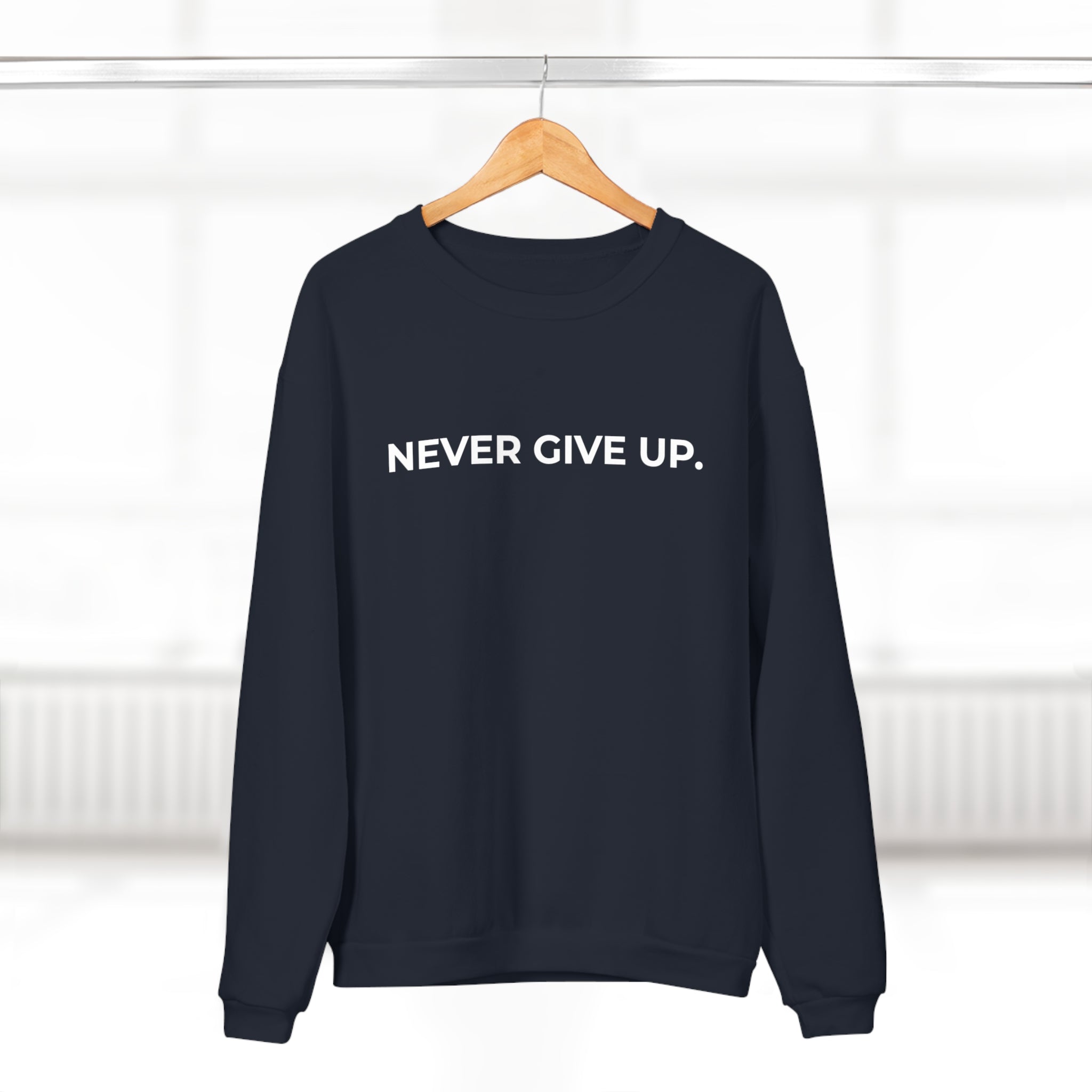 NEVER GIVE UP.