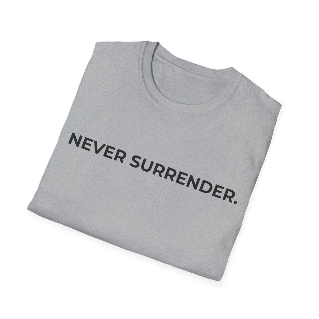 NEVER SURRENDER.