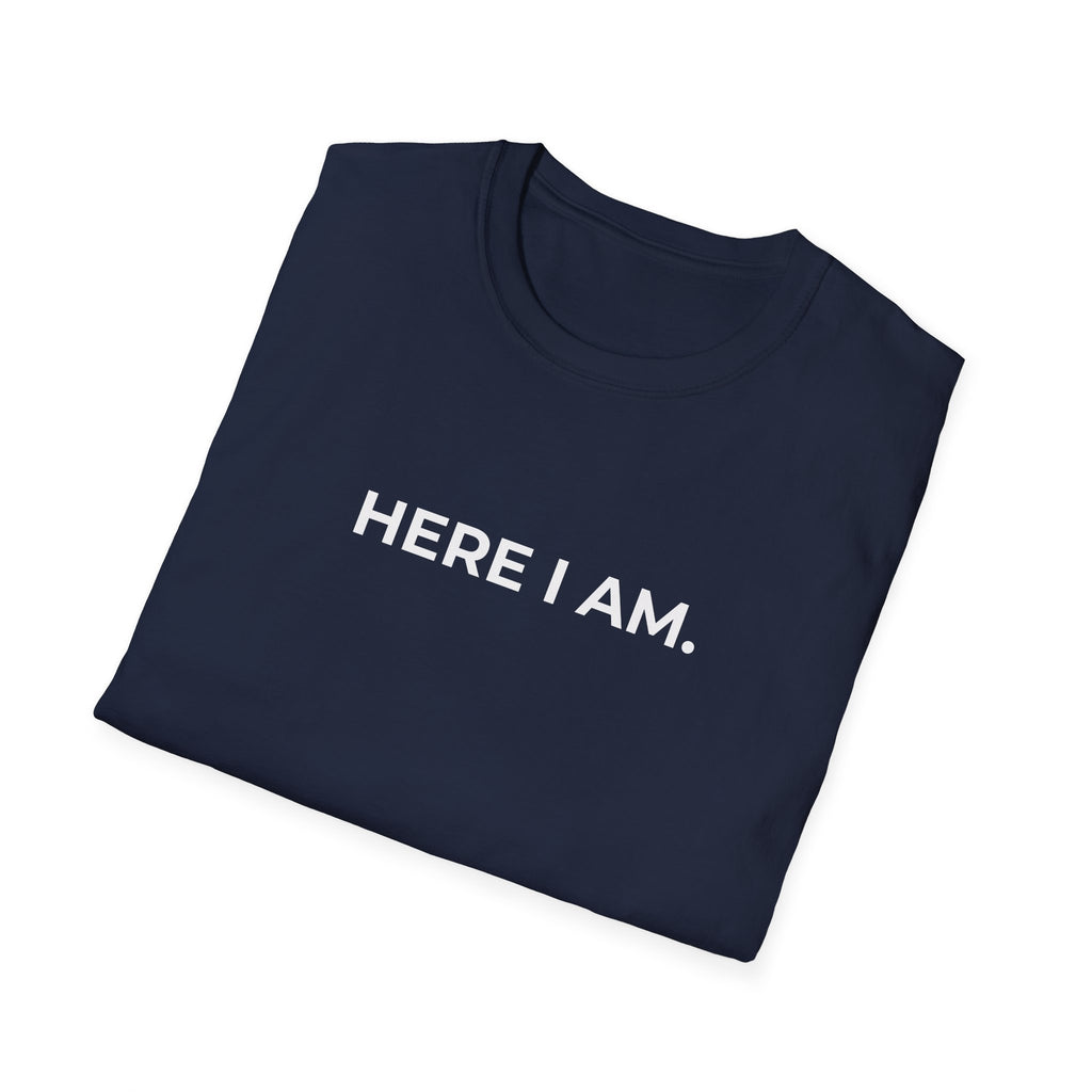 HERE I AM.